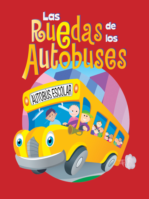 Title details for The Wheels on the Bus (Las Ruedas de los Autobuses) by Flowerpot Press - Available